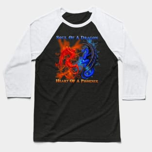 Soul Of A Dragon Heart Of A Phoenix Baseball T-Shirt